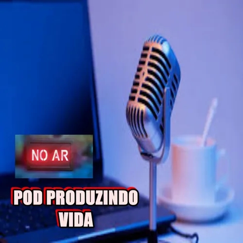 Pod Produzindo Vida