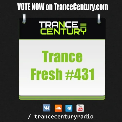 Trance Century Radio - RadioShow #TranceFresh 431