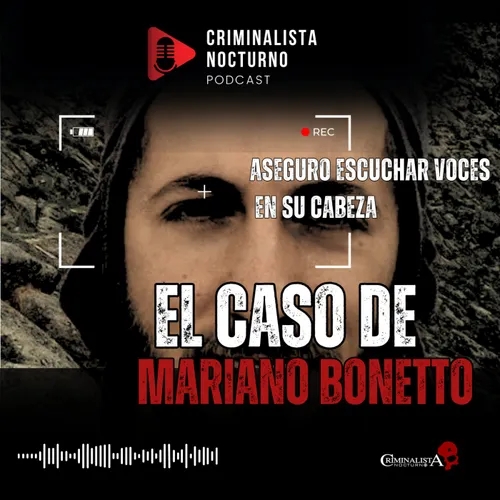 EL caso de Mariano Bonetto | Criminalista Nocturno