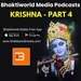 Krishna - Bhaktiworld Media Podcasts- Devotional Podcast - Part 4 - Bhaktiword Media