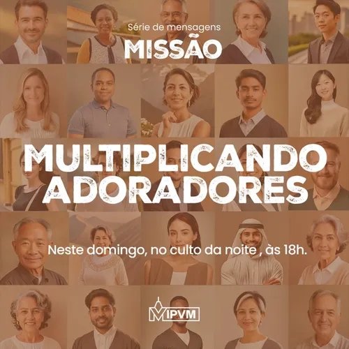 Série de Mensagens "Missão" - Multiplicando adoradores - Rev. Marcelo Martinello