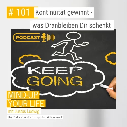 Kontinuität gewinnt - was Dranbleiben Dir schenkt #101