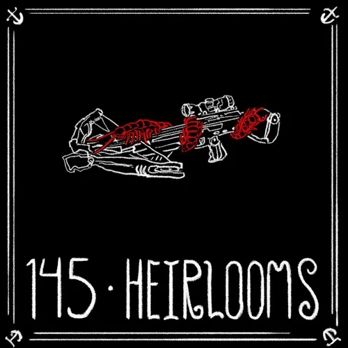 Episode 145 - Heirlooms
