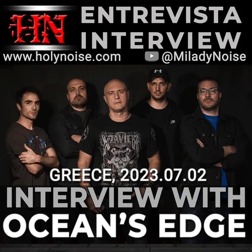 Interview with OCEAN’S EDGE 2023.07.02 #ProgressiveMetal #Greece @oceansedge #SupportTheUnderground