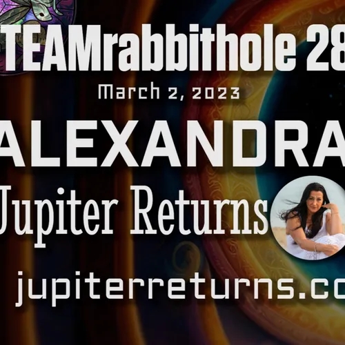 #TEAMrabbithole 283 | Jupiter Returns - Alexandra Jowett - March 2, 2023