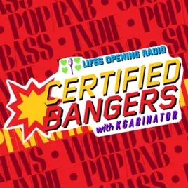 Life's Opening Radio: Certified Bangers