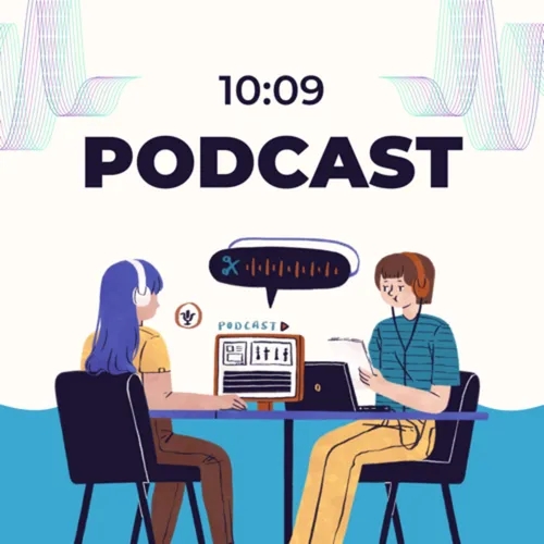 10:09 Podcast