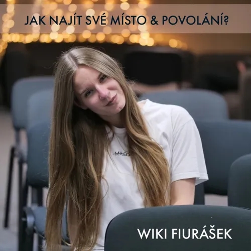 #23 Wiki Fiurášek - Jak najít své místo & povolání?