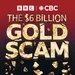 Hunting Warhead Introduces: The Six Billion Dollar Gold Scam