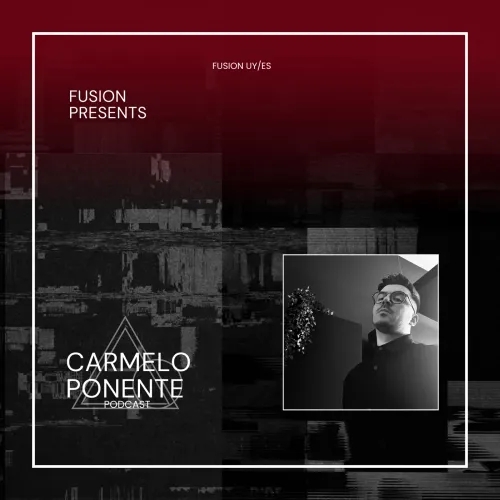 FUSION presents: Carmelo Ponente podcast