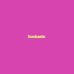 Bombastic