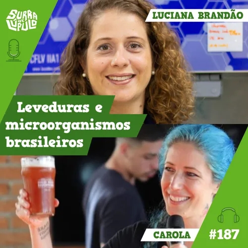 Leveduras e microorganismos brasileiros. Papo com Luciana Brandão e Carola | Surra #187