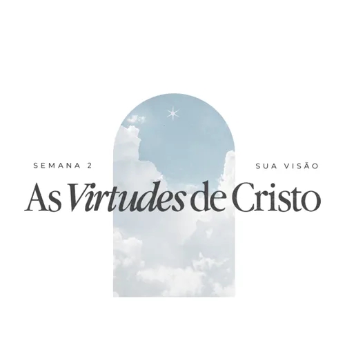 As Virtudes de Cristo I Ltp. Daniel Teixeira