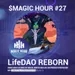 $MAGIC HOUR #27: LifeDAO Reborn