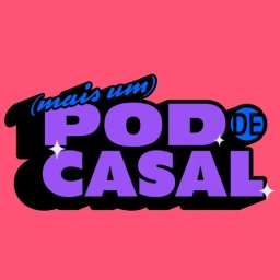 (Mais Um) Podcast De Casal