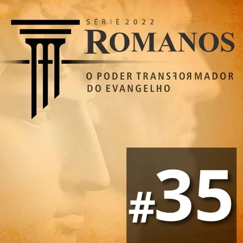#35 Romanos: A sua reação aos inimigos demonstra em quem você mais confia
