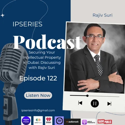 Securing Your Intellectual Property in Dubai: Discussing with Rajiv Suri