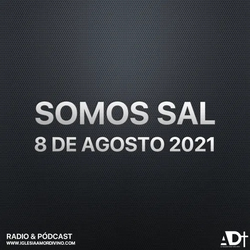 ¡Somos Sal! | 8 de Agosto 2021 | Iglesia Bíblica Amor Divino