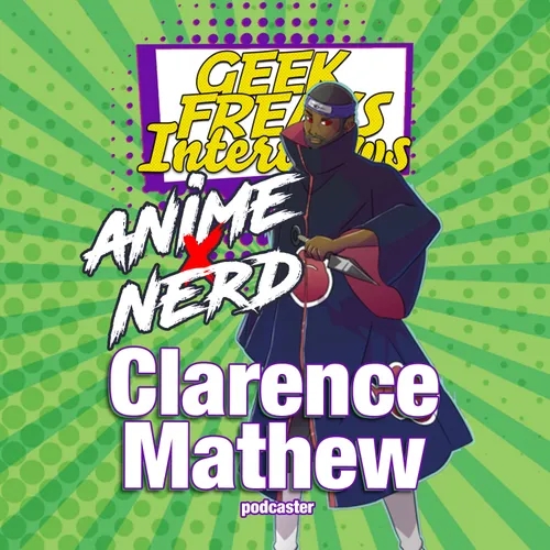 Clarence Mathew of Anime X Nerd Interview