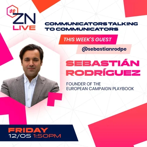 #ZNLive with Sebastián Rodríguez: Comms, Trends and Elections in the EU - #Episode 324