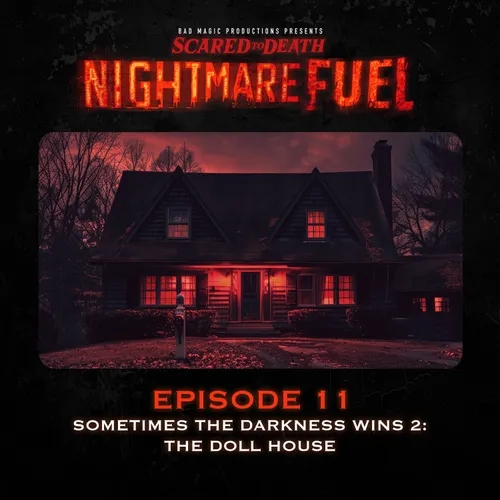 Nightmare Fuel #11: Sometimes the Darkness Wins 2: The Doll House