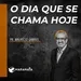 O dia que se chama hoje - Pr. Maurício Gabriel