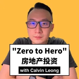 "Zero to Hero"房地产投资with Calvin Leong