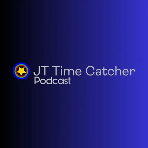 JT Time Catcher Podcast (Season 3) 2024-06-15 16:00
