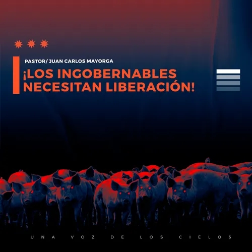 ¡LOS INGOBERNABLES NECESITAN LIBERACIÓN!