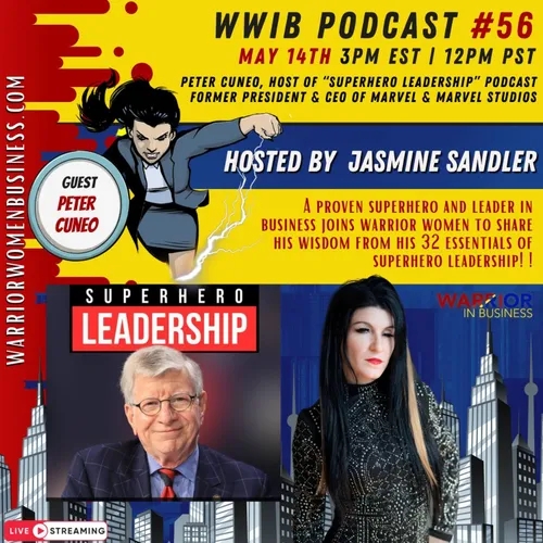 Warrior Women Ep 56 Superhero Leadership W Frmr #Marvel CEO Peter Cuneo