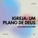 Igreja: Um Plano De Deus - Apóstolo Rubens De Mattos Antonio 11/08/2024