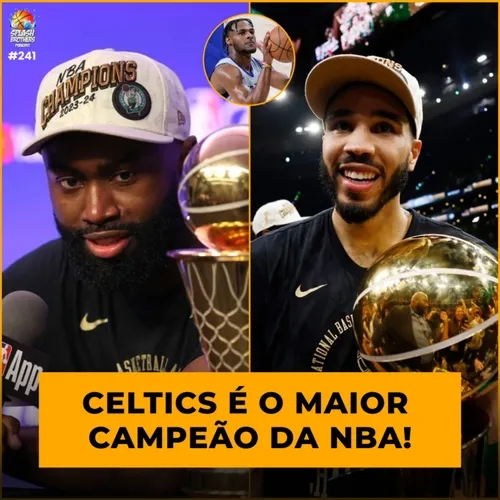 Podcast #241 - Celtics campeão da NBA; Rumores do draft