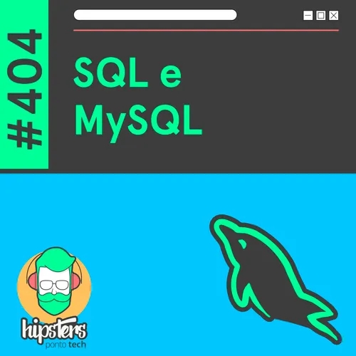 SQL e MySQL – Hipsters Ponto Tech #404