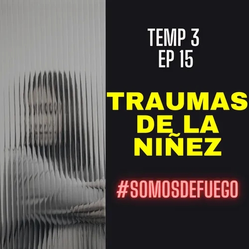 Traumas de la niñez | T3 Ep15