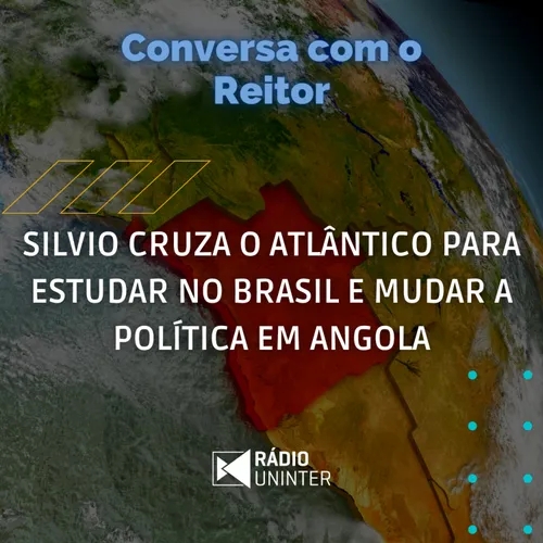 Conversa com o Reitor | Silvio cruza o Atlântico para estudar no Brasil e mudar a política em Angola
