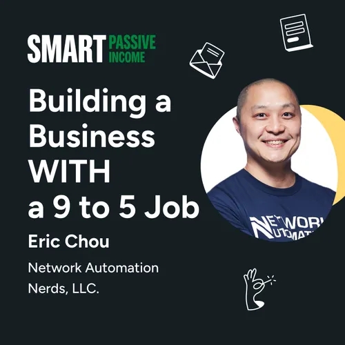 SPI 799: Building a Business WITH a 9 to 5 Job with Eric Chou