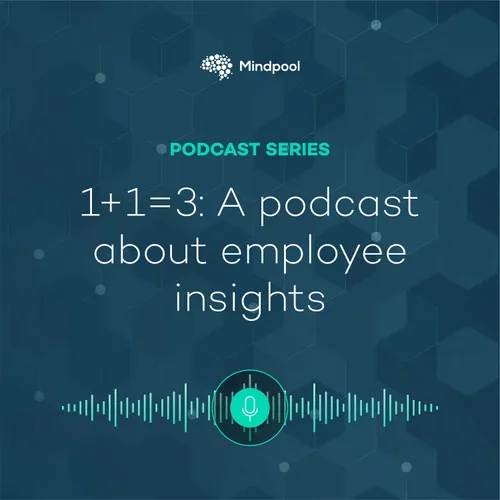 1+1=3: A podcast about employee insights