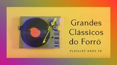 Clássicos do Forró (Anos 70)