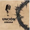 Unción Urbana