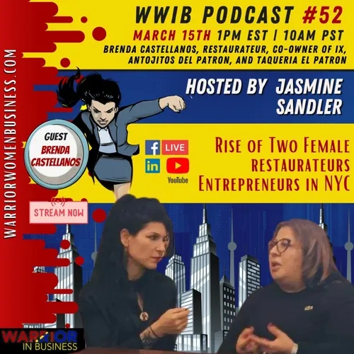 Warrior Women in Business Podcast Ep. 52- Brenda Castellanos, successful restaurateur.