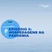 EP 4 - HOSPEDAGENS NA PANDEMIA 