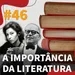 #46 - A importância da literatura