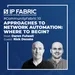 Approaches to Network Automation – Where to begin?