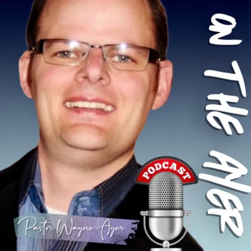 “On The Ayer” with Pastor Wayne Ayer 