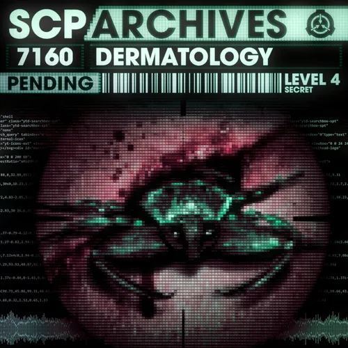 SCP-7160: "D is for Dermatology"