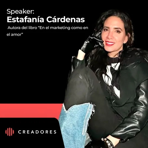 5 Aprendizajes del Amor Para Entender el Marketing & Negocios | Estefanía Cárdenas (Episodio 161)