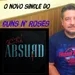 O novo single do Guns n' Roses - ABSURD - é bom ou ruim?