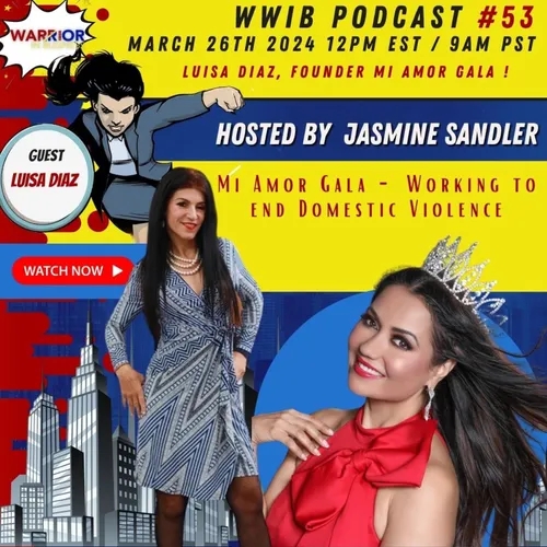 Warrior Women In Business Podcast Ep 53 - Luisa Diaz Of Mi Amor Gala - Humantraffickingawareness