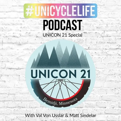 #Unicyclelife Podcast - UNICON 21 Special