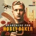 SEARCHING FOR HOBEY BAKER Episode 3: Going West